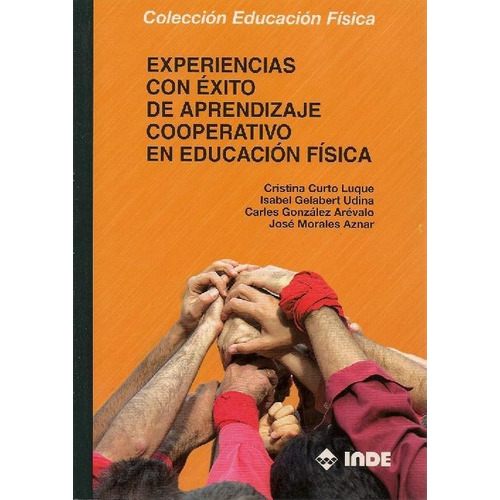 Experiencias Con Exito De Aprendizaje Cooperativo En Educacion Fisica, De Curto Luque Cristina. Editorial Inde S.a., Tapa Blanda En Español, 2009
