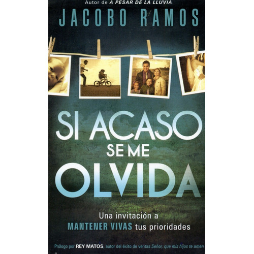 Si Acaso Se Me Olvida : Una Invitacion A Mantener Vivas Tus Prioridades, de Jacobo Ramos. Editorial CASA CREACION en español