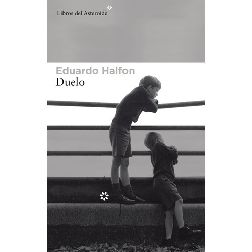 Libro Duelo - Eduardo Halfon - Libros Del Asteroide