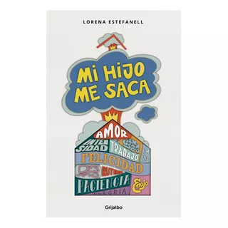 Mi Hijo Me Saca - Lorena Estefanell, De Lorena Estefanell. Editorial Grijalbo, Tapa Blanda En Español