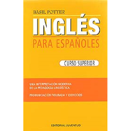Ingles Para Españoles ( Curso Superior ), De Potter Basil. Juventud Editorial, Tapa Blanda En Español, 1900