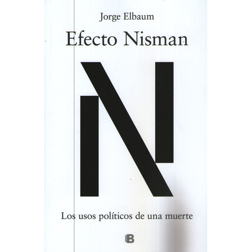 Efecto Nisman - Los Usos Políticos De Una Muerte