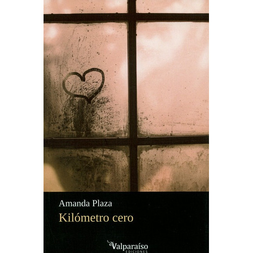Kilometro Cero, De Plaza, Amanda. Editorial Valparaiso, Tapa Blanda En Español, 2019