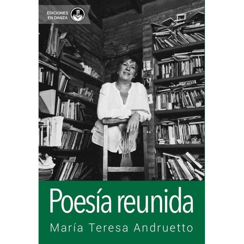 Poesia Reunida Maria Teresa Andruetto En Danza Ed San Telmo
