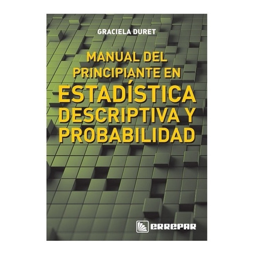 Manual Del Principiante En Estadistica Descriptiva Y Prob