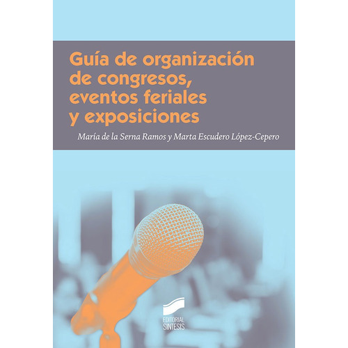 Guia De Organizacion De Congresos, Eventos Feriales Y Exp...