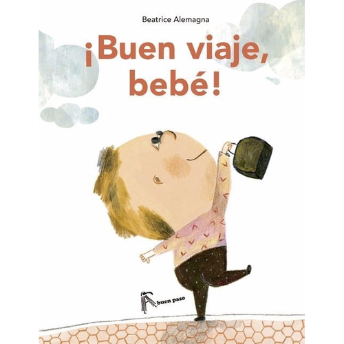 Buen Viaje Bebe - Beatrice Alemagna  (cal)