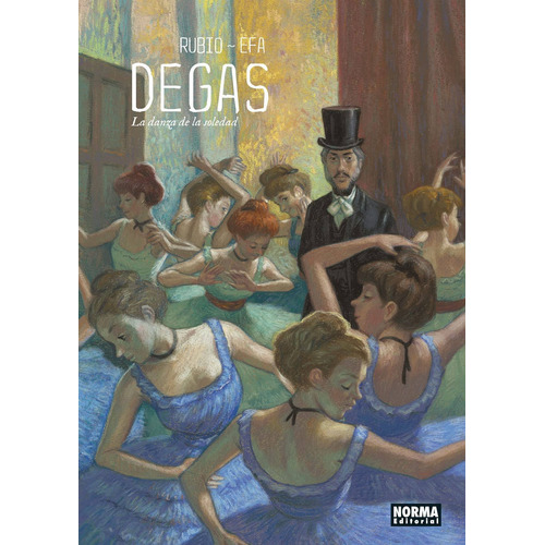 Degas. La Danza De La Soledad, De Rubio-efa. Editorial Norma Editorial, Tapa Blanda En Español
