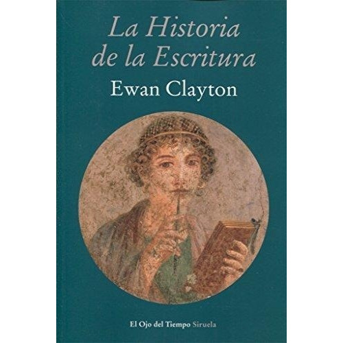 Historia De La Escritura, La - Ewan Clayton