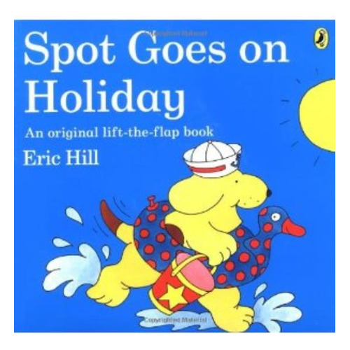 Spot Goes On Holiday, De Hill, Eric. Editorial Penguin, Tapa Blanda En Inglés Internacional, 2013