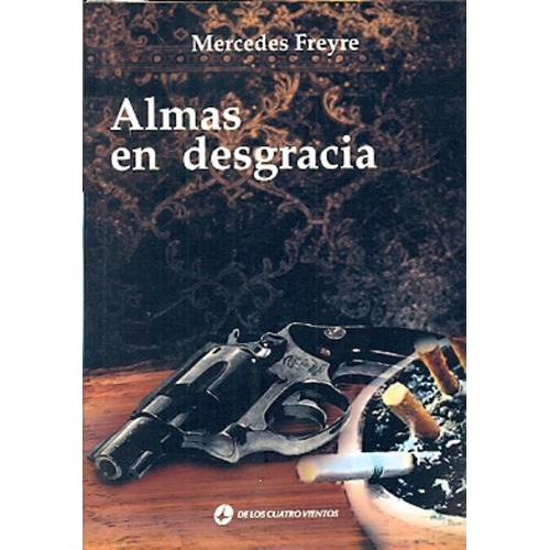 Almas en desgracia, de FREYRE, MERCEDES. Serie N/a, vol. Volumen Unico. Editorial De Los Cuatro Vientos, tapa blanda, edición 1 en español, 2013