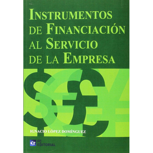 Instrumentos De Financiaciãâ³n Al Servicio De La Empresa, De López Domínguez, Ignacio. Editorial Fc Editorial, Tapa Blanda En Español