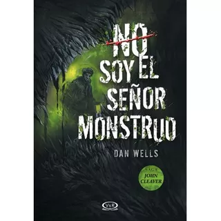No Soy El Señor Monstruo, De Wells, Dan. Serie John Cleaver, Vol. 2.0. Editorial Vrya, Tapa Blanda, Edición 1.0 En Español, 2016