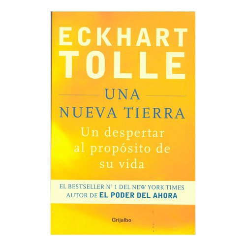 Una Nueva Tierra: Un Despertar Al Propósito De Su Vida, De Eckhart Tolle. Editorial Grijalbo, Tapa Blanda En Español