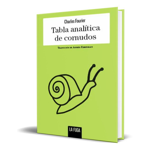 Tabla Analitica De Los Cornudos, De Charles Fourier. Editorial Fuga Ediciones, Tapa Blanda En Español, 2021