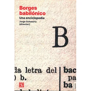 Borges Babilônico, De Jorge Schwartz. Editorial Fondo De Cultura, Tapa Blanda En Español, 2023