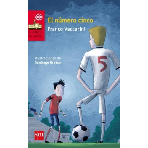 El Numero Cinco - Barco De Vapor Roja, de Vaccarini, Franco. Editorial SM EDICIONES, tapa blanda en español, 2018