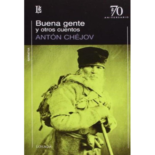 Buena Gente Y Otros Cuentos (70 Aniversario), de CHEJOV, ANTON. Editorial Losada, tapa blanda en español, 2013