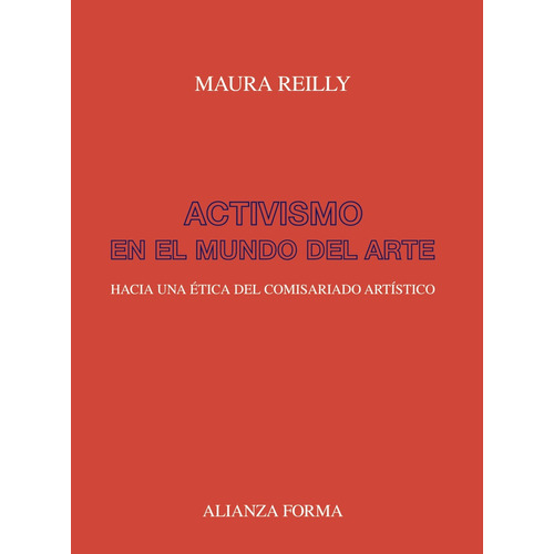 Activismo en el mundo del arte, de Reilly, Maura. Serie Alianza forma (AF) Editorial Alianza, tapa blanda en español, 2019