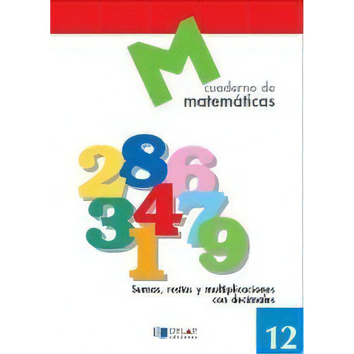Matematicas 12 - Sumas, Restas Y Multiplicaciones Con Decimales, De Proyecto Educativo Faro. Editorial Dylar Ediciones, S.l, Tapa Blanda En Español