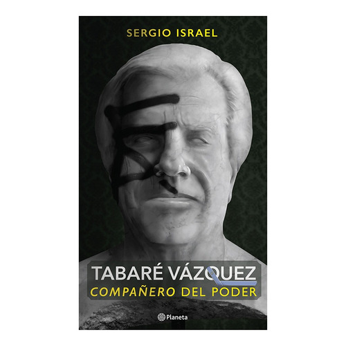Tabaré Vázquez. Compañero Del Poder - Sergio Israel