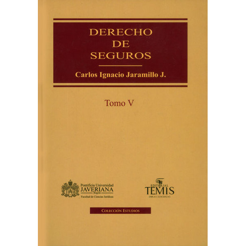 Derecho de seguros. Tomo V: Derecho de seguros. Tomo V, de Carlos Ignacio Jaramillo. Serie 9583509742, vol. 1. Editorial U. Javeriana, tapa dura, edición 2013 en español, 2013