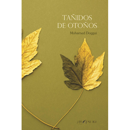 Tañidos de otoños:  aplica, de Mohamed Doggui.  aplica, vol. No aplica. Editorial Editorial Ars Poetica, tapa pasta blanda, edición 1 en español, 2019