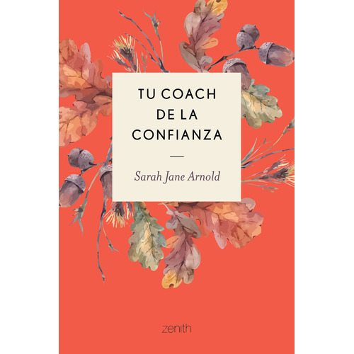 Tu coach de la confianza, de Arnold, Sarah Jane. Serie Fuera de colección Editorial Zenith México, tapa blanda en español, 2020