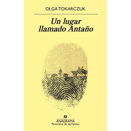 Un lugar llamado Antaño - Olga Tokarczuk, de Tokarczuk, Olga. Editorial Anagrama, tapa blanda en español, 2020