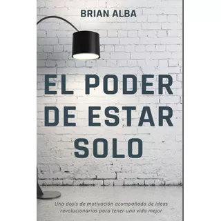 Libro El Poder De Estar Solo - Brian Alba