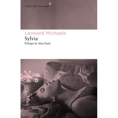 Sylvia, De Leonard Michaels. Editorial Libros Del Asteroide En Español