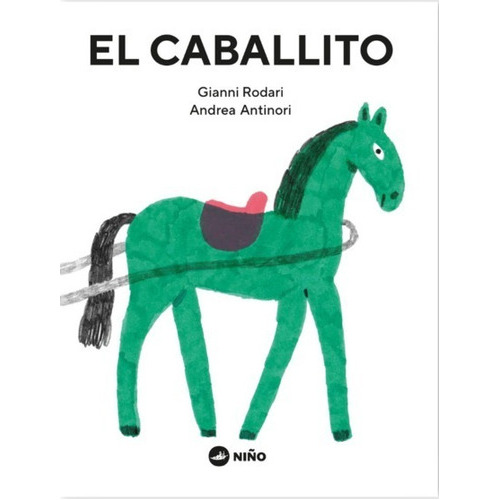 El Caballito, De Gianni Rodari. Editorial Niño Editor, Tapa Dura En Español, 2022