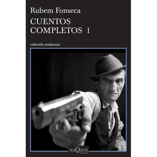 Cuentos completos 1, de Fonseca, Rubem. Serie Andanzas Editorial Tusquets México, tapa blanda en español, 2018