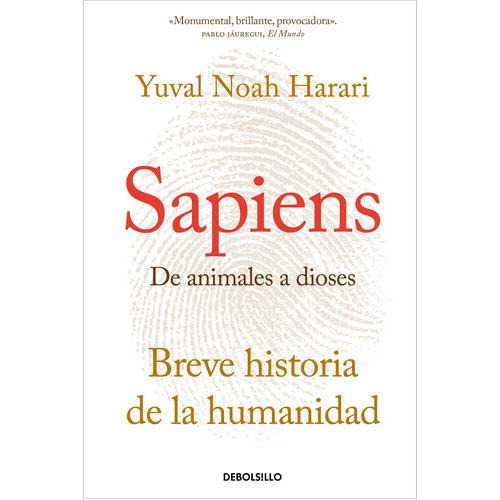 Sapiens - De Animales A Dioses: Breve Historia De La Humanidad, De Yuval Noah Harari., Vol. 1.0. Editorial Debolsillo, Tapa Blanda En Español, 2023