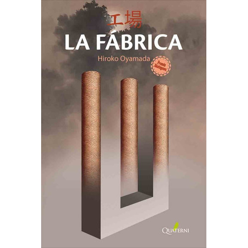 La Fábrica, De Hiroko Oyamada. Editorial Quaterni, Tapa Blanda En Español, 0