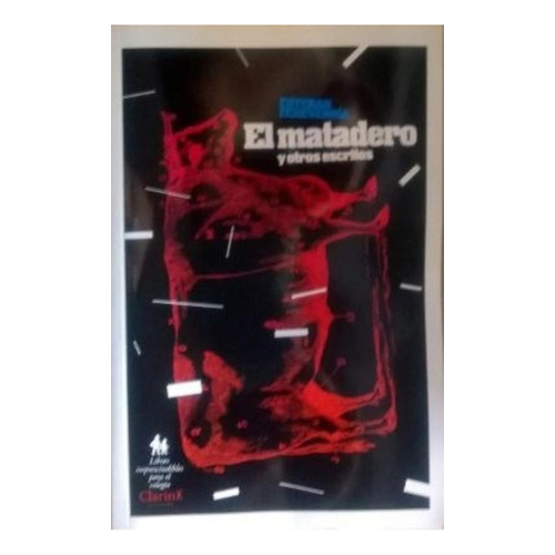 Matadero Y Otros Escritos, El, De Echeverria, Esteban. Editorial Arte Grafico ## Clarin, Tapa Tapa Blanda En Español