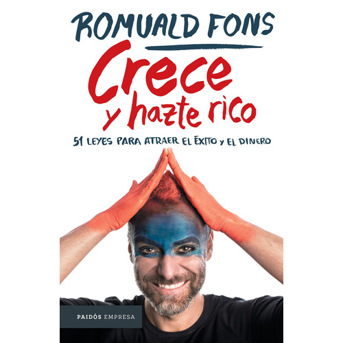 Crece y hazte rico: 51 leyes para atraer el éxito y el dinero, de Fons, Romuald. Serie Empresa Editorial Paidos México, tapa blanda en español, 2022