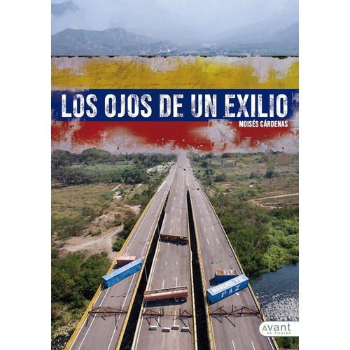 Los ojos de un exilio, de Cárdenas, Moisés. Avant Editorial, tapa blanda en español