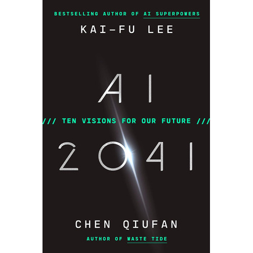 Ai 2041: Ten Visions For Our Future, De Kai-fu Lee. Editorial Currency, Tapa Dura En Inglés, 2021