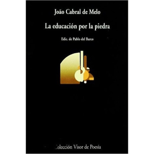 La Educacion Por La Piedra, De Cabral De Melo Joao. Editorial Visor, Tapa Blanda En Español, 2003