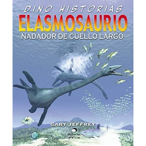 Dino Historias- Elasmosaurio Nadador De Cuello Largo- Oceano