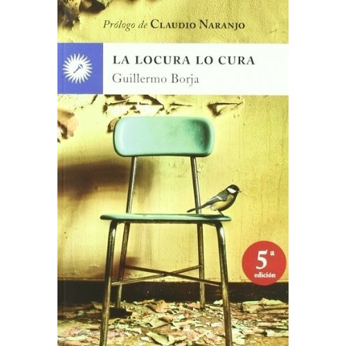 La Locura Lo Cura - Borja, Guillermo, de BORJA GUILLERMO. Editorial Ediciones La Llave en español