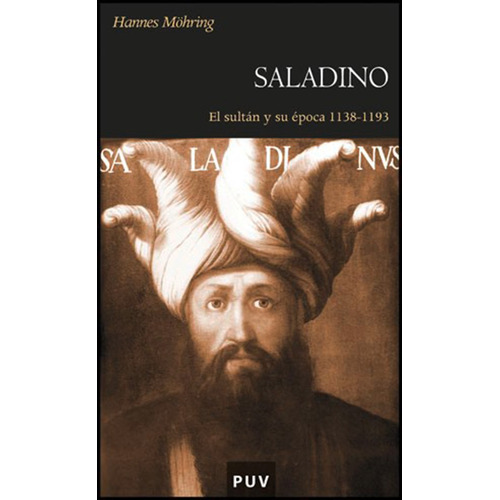 Hannes Möhring Saladino El sultán y su época 1138-1193 Editorial Puv