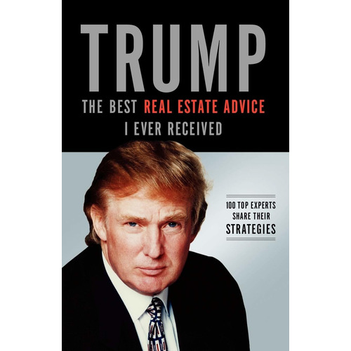 Libro Trump: The Best Real Estate Advice I Ever Received: