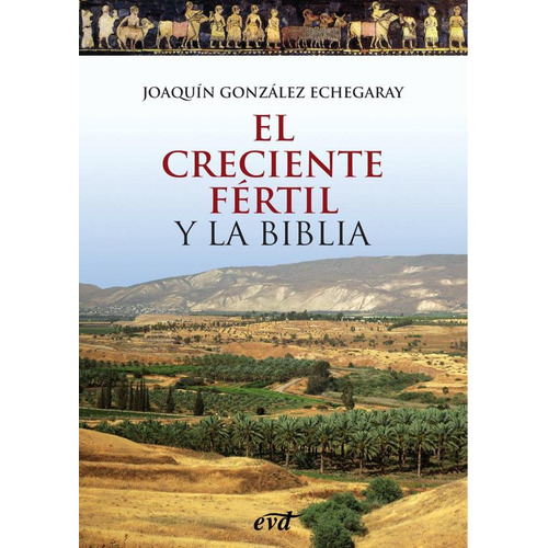 El Creciente Fãâ©rtil Y La Biblia, De González Echegaray, Joaquín. Editorial Verbo Divino, Tapa Blanda En Español