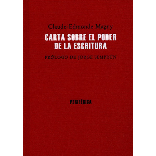 Carta Sobre El Poder De La Escritura, De Magny, Claude Edmonde. Editorial Periférica, Tapa Dura, Edición 1 En Español, 2016