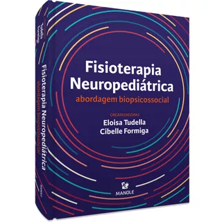 Fisioterapia Neuropediátrica: Abordagem Biopsicossocial, De  Tudella, Eloisa/  Kayenne Martins, Cibelle. Editora Manole Ltda, Capa Mole Em Português, 2021