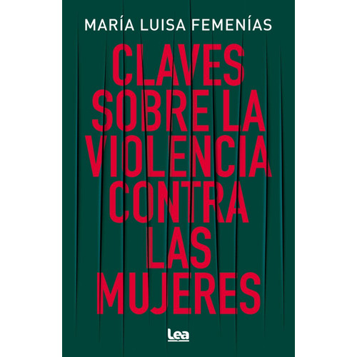 Claves Sobre La Violencia Contra Las Mujeres, de María Luisa Femenías. Editorial Ediciones Lea, tapa blanda, edición 1 en español, 2023