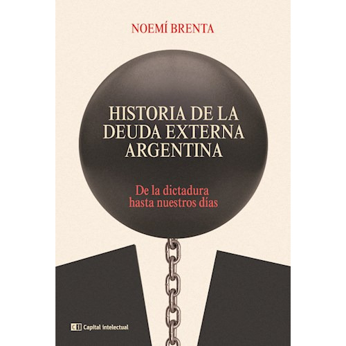 Libro Historia De La Deuda Externa Argentina - Brenta, Noemi