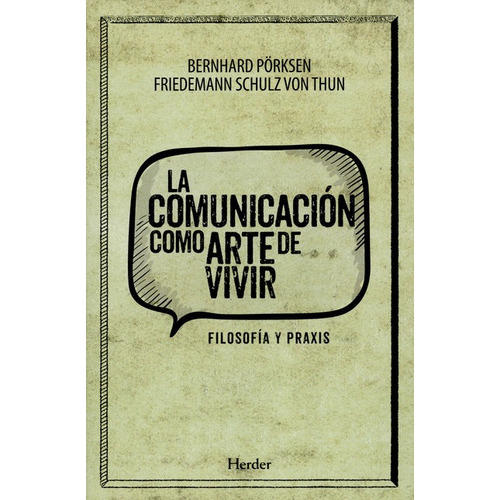La Comunicacion Como Arte De Vivir, De Schulz Von Thun, Friedemann. Editorial Herder, Tapa Blanda, Edición 1 En Español, 2016
